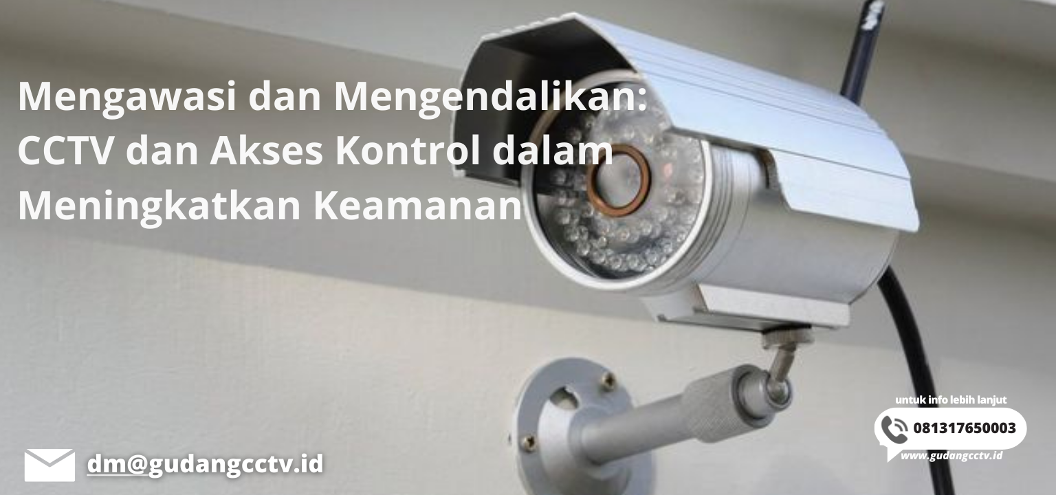 Pentingnya CCTV Dan Akses Kontrol Dalam Menjaga Keamanan - Gudangcctv.id