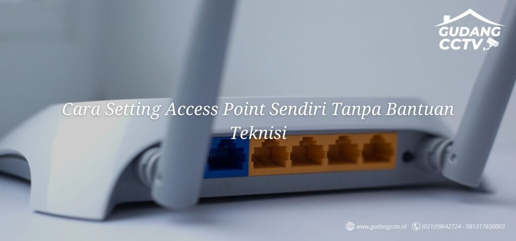 Cara Setting Access Point Sendiri Tanpa Bantuan Teknisi