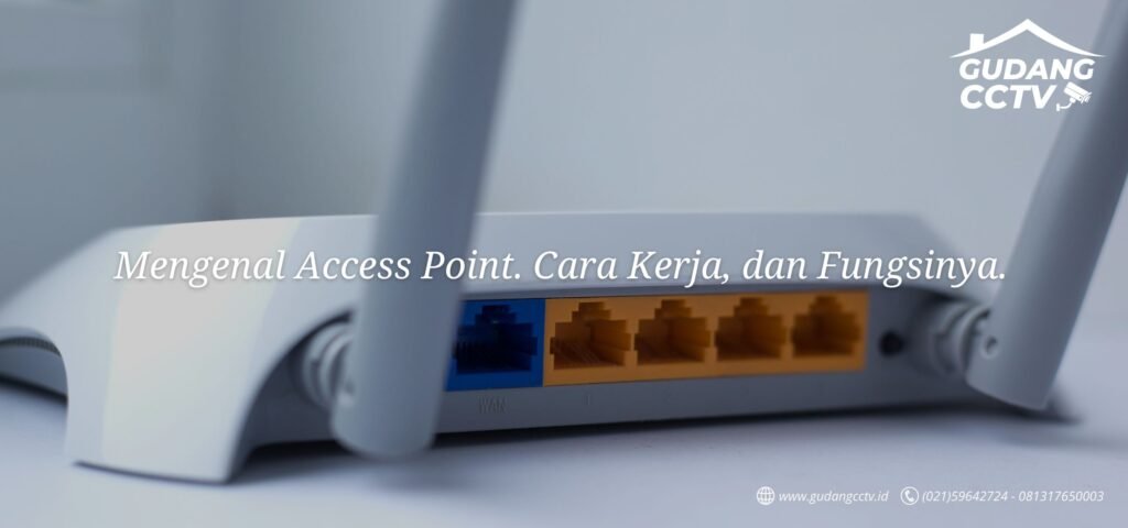 Mengenal Access Point. Cara Kerja, dan Fungsinya.