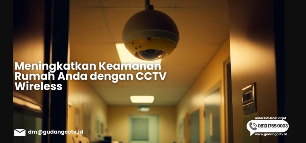 Meningkatkan Keamanan Rumah Anda dengan CCTV Wireless