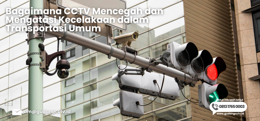 Bagaimana CCTV Mencegah dan Mengatasi Kecelakaan dalam Transportasi Umum
