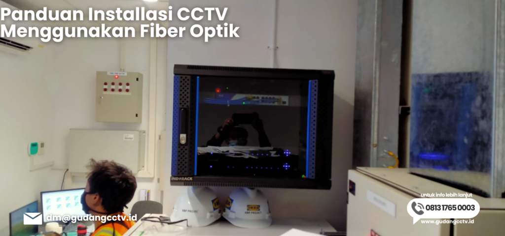 Panduan lengkap instalasi CCTV dengan fiber optik