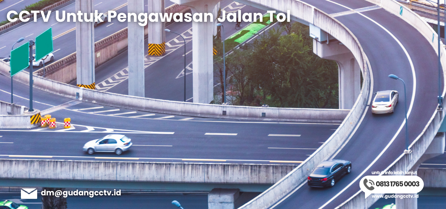 CCTV Untuk Pengawasan Jalan Tol CCTV Untuk Pengawasan Jalan Tol