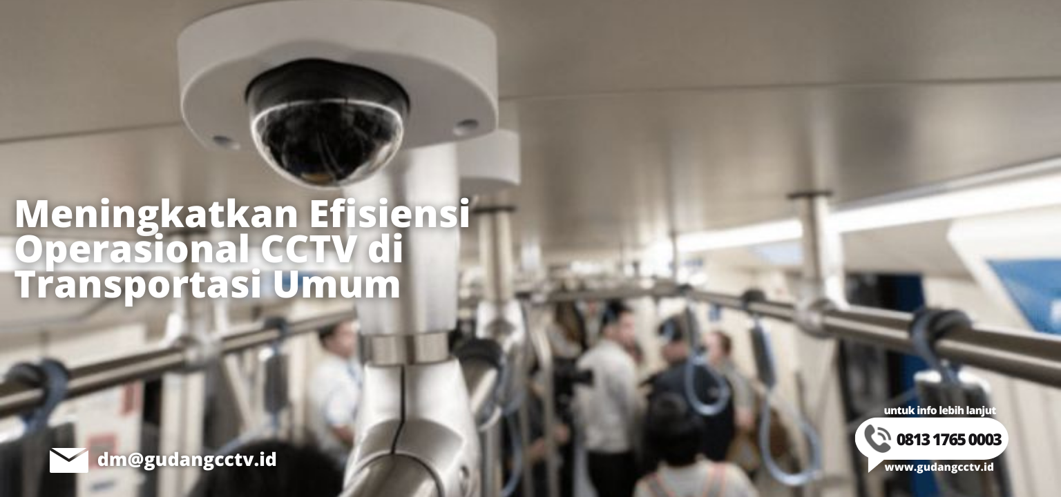 Meningkatkan Efisiensi Operasional CCTV Di Transportasi Umum ...