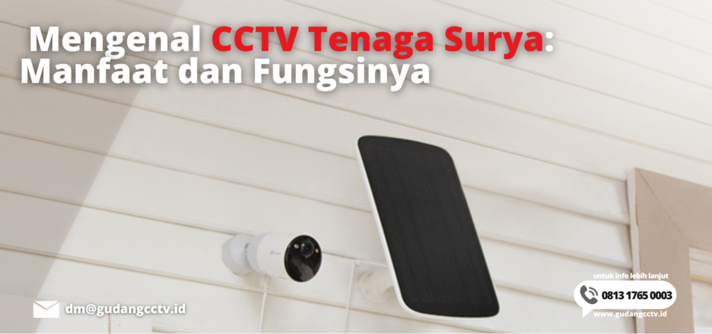 Mengenal CCTV Tenaga Surya: Manfaat dan Fungsinya