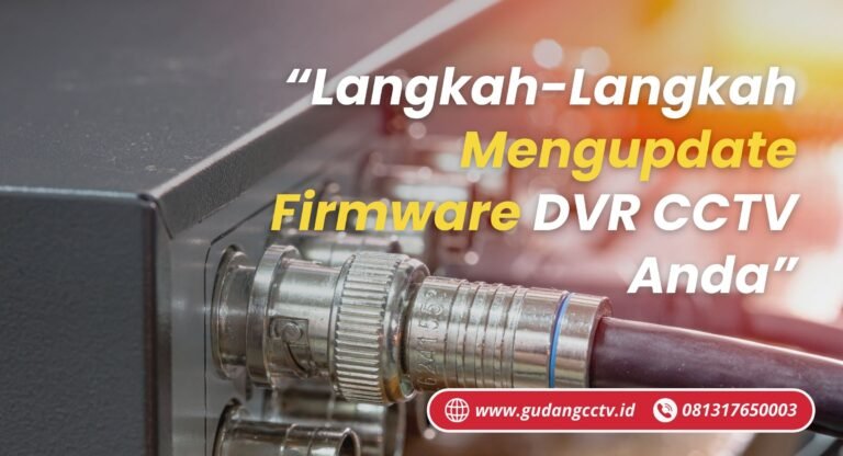 Cara Update Firmware DVR CCTV - gudangcctv.id