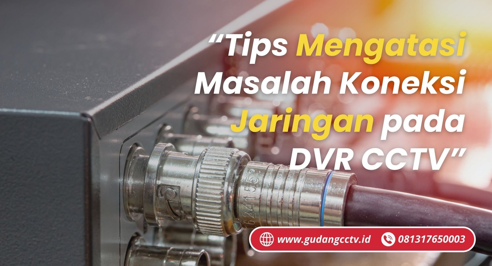 https://gudangcctv.id/mengatasi-masalah-koneksi-jaringan-pada-dvr-cctv/